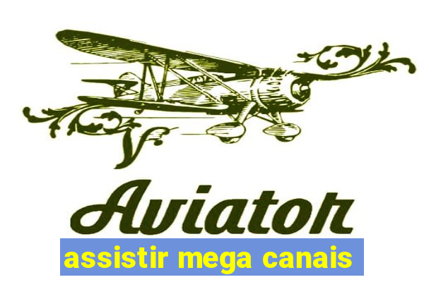 assistir mega canais